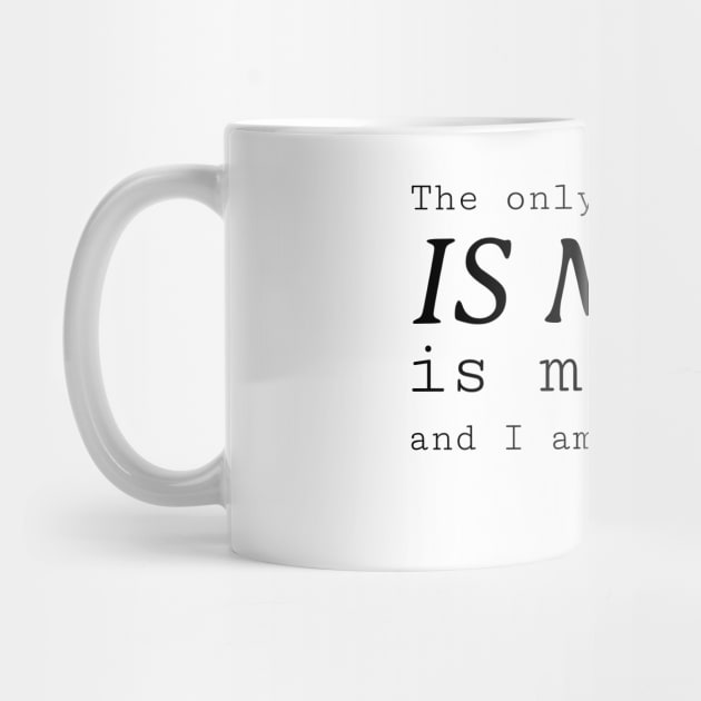 Stoic Quote – the Only Thing That Is Mine Is My Mind and I Am It’s Master – Epictetus by Autonomy Prints